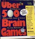 Über 500 Brain Games: Denkspiele aus Wissenschaft, Natur und Technik