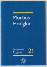 Morbus Hodgkin. Ein Ratgeber für Betroffene, Angehörige und Interessierte. Die blauen Ratgeber 21