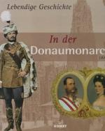 In der Donaumonarchie 1848 - 1918 Lebendige Geschichte