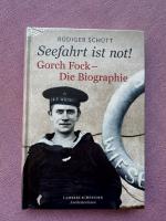 Seefahrt ist not!‹ - Gorch Fock. Die Biographie