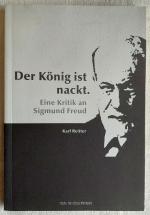 Der König ist nackt - eine Kritik an Sigmund Freud ; Österreichische Texte zur Gesellschaftskritik ; Bd. 62