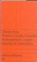 Tilmann Moser: Verstehen, Urteilen, Veru