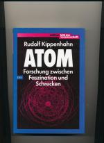 Atom - Forschung zwischen Faszination und Schrecken