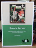 Das rote Sachsen. Wahlen, Wahlrecht und politische Kultur im Deutschen Kaiserreich