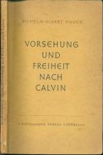 Vorsehung und Freiheit nach Calvin - Ein evangelisches Glaubenszeugnis