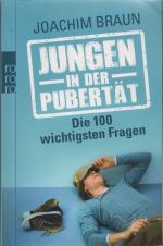 Jungen in der Pubertät - Die 100 wichtigsten Fragen