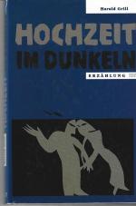 Harald Grill: Hochzeit im Dunkeln. Erzäh Harald Grill: Hochzeit im Dunkeln. Erzäh