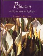 Frances Welland: Pflanzen  richtig anleg
