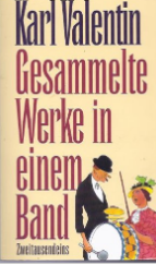 Karl Valentin: Gesammelte Werke in einem Karl Valentin: Gesammelte Werke in einem
