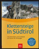 Klettersteige in Südtirol mit Dolmiten und Gardasee. 30 Touren für Einsteiger