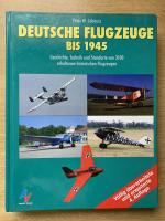 Deutsche Flugzeuge bis 1945   Geschichte, Technik und Standorte von 3100 erhaltenen historischen Flugzeugen