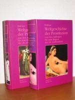 Weltgeschichte der Prostitution - Band 1 + 2  - Von den Anfängen bis zum Beginn des 20. Jahrhunderts