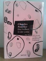 Charles Fourier: Die Freiheit in der Lie Charles Fourier: Die Freiheit in der Lie