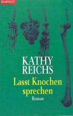 Kathy Reichs: Lasst Knochen sprechen
