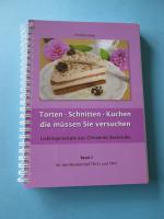 Torten - Schnitten - Kuchen die müssen Sie versuchen - Lieblingsrezepte aus Christines Backstube