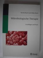 Mikrobiologische Therapie. Grundlagen und Praxis