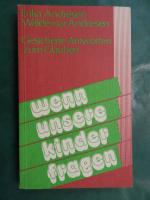 Wenn unsere Kinder fragen - Gesicherte Antworten zum Glauben