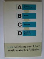 Anleitung zum Lösen mathematischer Aufgaben - aus dem Fachbereich des Mathematikunterrichts an Fachschulen, Volkshochschulen und erweiterten Oberschulen.