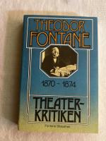 Theodor Fontane: Theaterkritiken 1870 - 