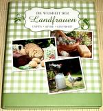 DIE WEISHEIT DER LANDFRAUEN - Garten, Küche, Gesundheit