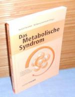 Das Metabolische Syndrom : Ein integriertes Konzept zur Diagnostik und Therapie eines Clusters von Zivilisationskrankheiten