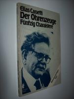 Elias Canetti: Der Ohrenzeuge Elias Canetti: Der Ohrenzeuge