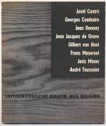 Zeitgenösssiche Grafik aus Belgien., Jozef Cantré, Georges Comhaire, Jean Donnay, Jean Jacques de Grave, Gilbert van Hool, Frans Masereel, Joris Minne, André Toussaint.