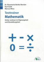 Testtrainer Mathematik - Sicher rechnen im Eignungstest und Einstellungstest | Grundrechenarten, Bruchrechnen, Textaufgaben, Dreisatz, Prozentrechnen und mehr | Rund 1.000 Aufgaben mit allen Lösungswegen