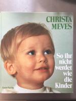 Christa Meves: So ihr nicht werdet wie d Christa Meves: So ihr nicht werdet wie d