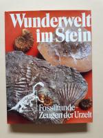 Wunderwelt im Stein: Fossilfunde - Zeugen der Urzeit