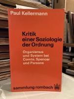 Kritik einer Soziologie der Ordnung. Organismus und System bei Comte, Spencer und Parsons.