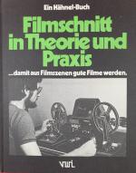 Filmschnitt in Theorie und Praxis damit aus Filmszenen gute Filme werden