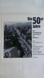 DIE 50ER JAHRE: EIN STUTTGARTER JAHRZEHNT IN BILDERN.