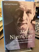 Martin Niemöller. Vom Marineoffizier zum Friedenskämpfer.