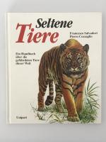 Seltene Tiere - Ein Handbuch über die gefährdeten Tiere dieser Welt