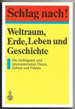 Schlag nach! Weltraum, Erde, Leben und Geschichte - Die wichtigsten und interessantesten Daten, Zahlen und Fakten