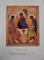 Herrlichkeit: Die Dreifaltigkeitsikone des heiligen Andreas Rubljov. Glaubensbekenntnisse, Gebete, Hymnen. Theologische Betrachtungen