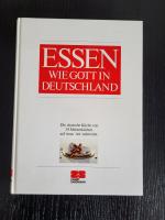 Essen wie Gott in Deutschland - Die deutsche Küche von 24 Meisterköchen auf neue Art zubereitet