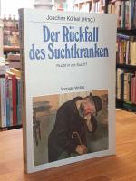 Der Rückfall des Suchtkranken - Flucht in die Sucht?