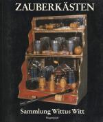 Zauberkästen - Entstehungs- und Entwicklungsgeschichte des Zauberkastens. Sammlung Wittus Witt.