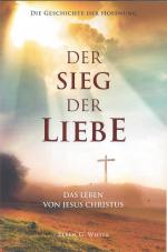 Ellen G. White: Der Sieg der Liebe - Das Ellen G. White: Der Sieg der Liebe - Das