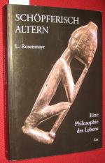 Leopold Rosenmayr: Schöpferisch Altern - Leopold Rosenmayr: Schöpferisch Altern -