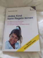 Jedes Kind kann Regeln lernen - Vom Baby bis zum Schulkind: Wie Eltern Grenzen setzen und Verhaltensregeln vermitteln können - Das Buch des positiven Lenkens