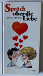 Josef Fendl: Sprüch über die Liebe