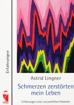 Schmerzen zerstörten mein Leben. Erfahrungen einer verzweifelten Patientin