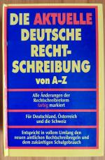 Die aktuelle deutsche Rechtschreibung von A-Z