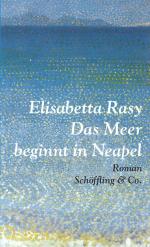 Elisabetta Rasy: Das Meer beginnt in Nea