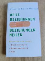 Heile Beziehungen - Beziehungen Heilen - Von einer heilen Beziehung zu sich, Gott und dem Partner