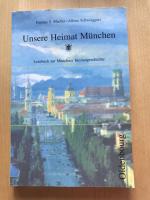 Unsere Heimat München - Lesebuch zur Münchner Heimatgeschichte