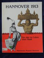 Hannover 1913. Ein Jahr im Leben einer Stadt. Zum 75jährigen Bestehen des neuen Rathauses.